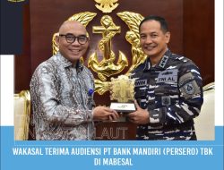 Wakasal TNI Terima Audensi Bank Mandiri Jajaki Layanan Perbankan dan Kelembagaan