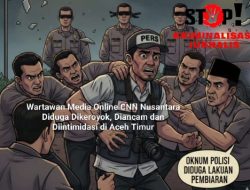 Wartawan CNN Nusantara Diduga Dikeroyok dan Diintimidasi di Aceh Timur, Oknum Polisi Diduga Lakukan Pembiaran Ada Apa dan ni