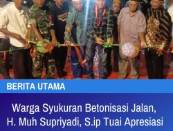 Warga Syukuran Betonisasi Jalan, H. Muh Supriyadi ,S.ip Tuai Apresiasi