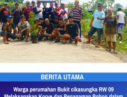 Warga perumahan Bukit Cikasungka RW 09 Melaksanakan Korve dan Penanaman pohon dalam Rangka Revolusi Mental untuk Suka Menanam