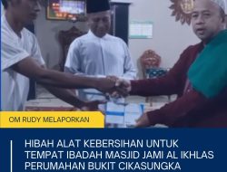 Hibah Alat Kebersihan untuk Tempat Ibadah Masjid Jami Al Ikhlas perumahan Bukit Cikasungka 