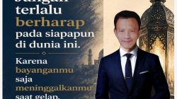 Jangan Menaruh Seluruh Harapan pada Sesuatu yang Bisa Hilang
