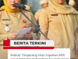 Wabup Tangerang Intan ingatkan ASN untuk menjaga Kebersihan di Lingkungan Kerja sebagai Budaya ASN