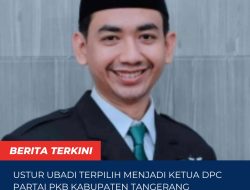 Ustur Ubadi Terpilih Menjadi Ketua DPC Partai PKB Kabupaten Tangerang