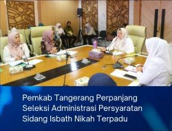 Pemkab Tangerang Perpanjang Seleksi Administrasi Persyaratan Sidang Isbath Nikah Terpadu