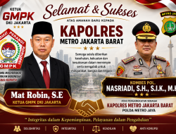 Matrobin, S.E. Ketua GMPK DKI Jakarta Ucapkan Selamat kepada KOMPOL Nasriadi atas Amanah Baru sebagai Kapolres Metro Jakarta Barat
