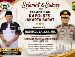 Matrobin, S.E.: Pelantikan Kapolres Baru Menjadi Semangat Baru Mewujudkan Jakarta Barat yang Aman dan Kondusif