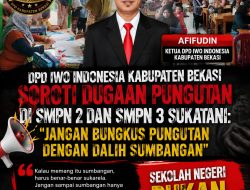 DPD IWO Indonesia Kabupaten Bekasi Soroti Dugaan Pungutan di SMPN 2 dan SMPN 3 Sukatani Jangan Bungkus Pungutan dengan Dalih Sumbangan