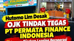 Desak Perlindungan Konsumen, Hutomo Lim Minta OJK Evaluasi PT Permata Finance Indonesia!