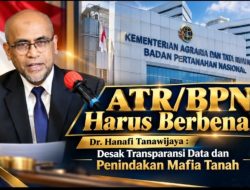 ATR/BPN Harus Berbenah!, Dr. Hanafi Tanawijaya : Desak Transparansi Data dan Penindakan Mafia Tanah